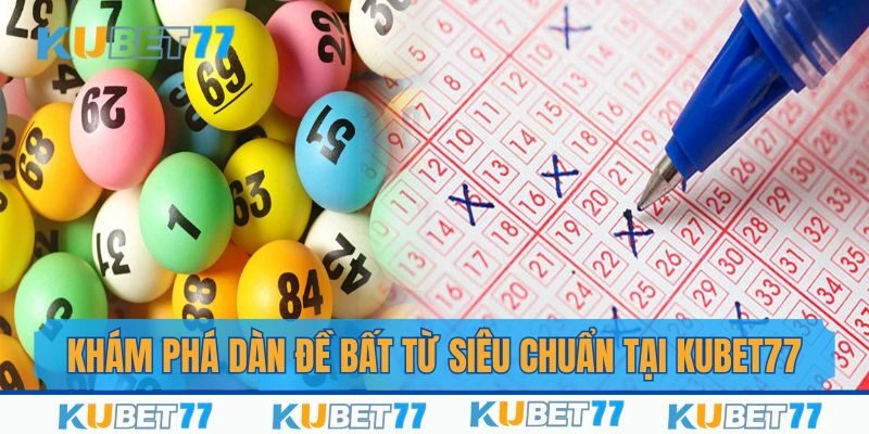 Khám Phá Dàn Đề Bất Tử Siêu Chuẩn Tại Kubet77 Năm 2025